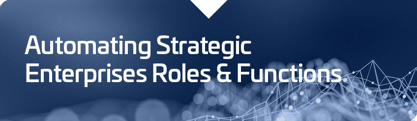 Automating Strategic Enterprises Roles & Functions